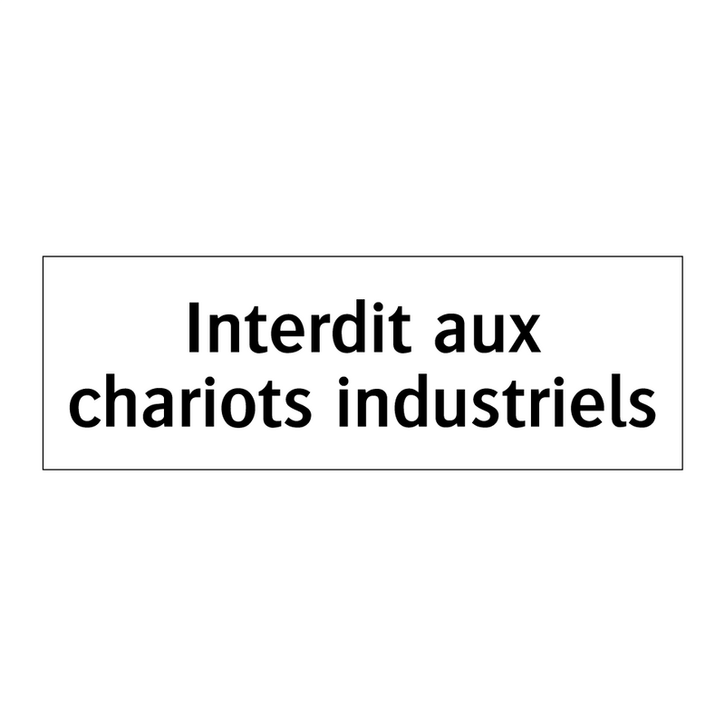 Interdit aux chariots industriels