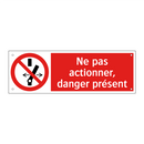 Ne pas actionner, danger présent
