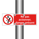 Ne pas actionner, danger présent