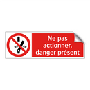 Ne pas actionner, danger présent