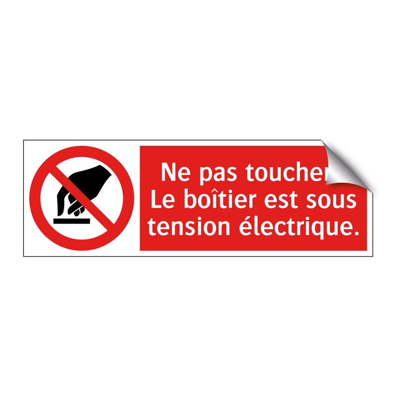 Ne pas toucher ! Le boîtier est sous tension électrique.