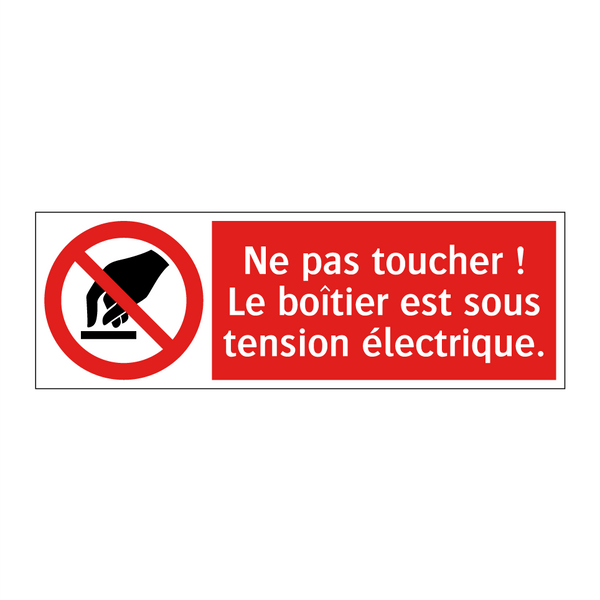 Ne pas toucher ! Le boîtier est sous tension électrique.