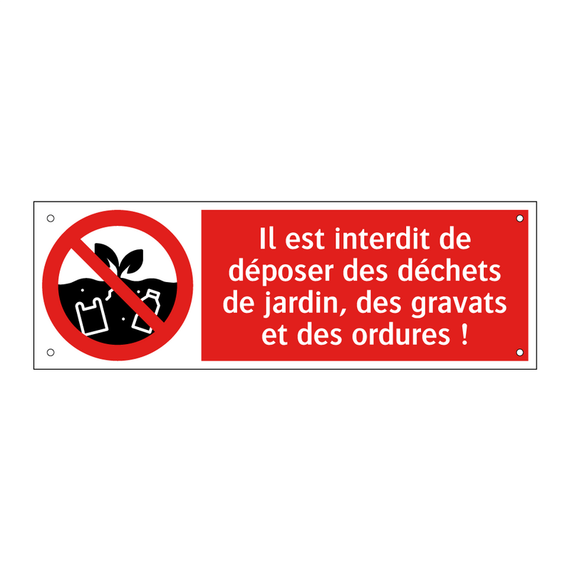 Il est interdit de déposer des déchets de jardin, des gravats et des ordures !