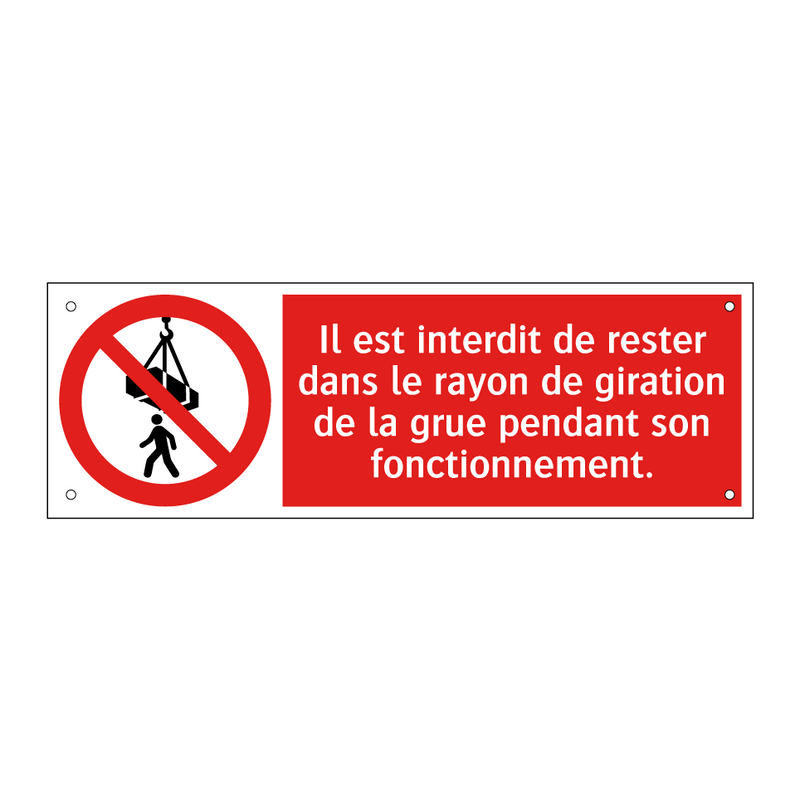 Il est interdit de rester dans le rayon de giration de la grue pendant son fonctionnement.