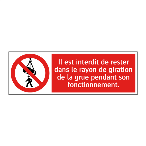 Il est interdit de rester dans le rayon de giration de la grue pendant son fonctionnement.