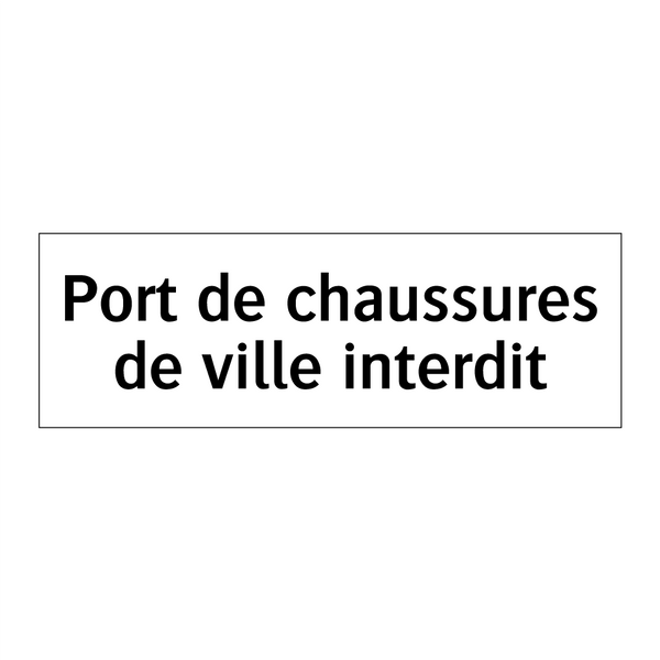 Port de chaussures de ville interdit
