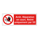 Arrêt. Réparation en cours. Retiré uniquement par XX