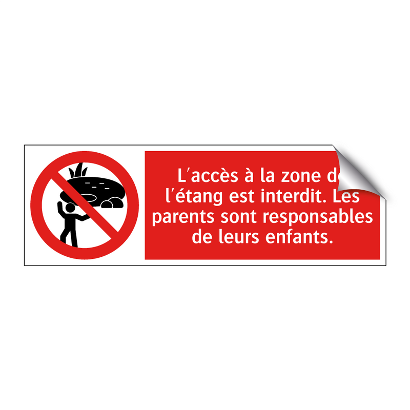 L'accès à la zone de l'étang est interdit. Les parents sont responsables de leurs enfants.