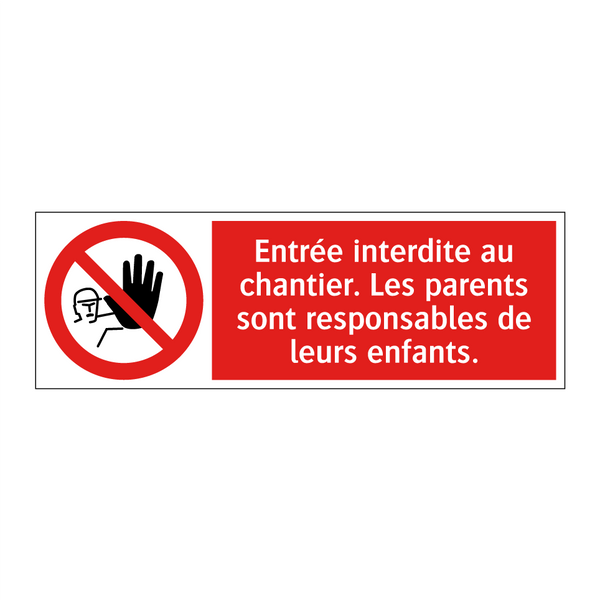 Entrée interdite au chantier. Les parents sont responsables de leurs enfants.