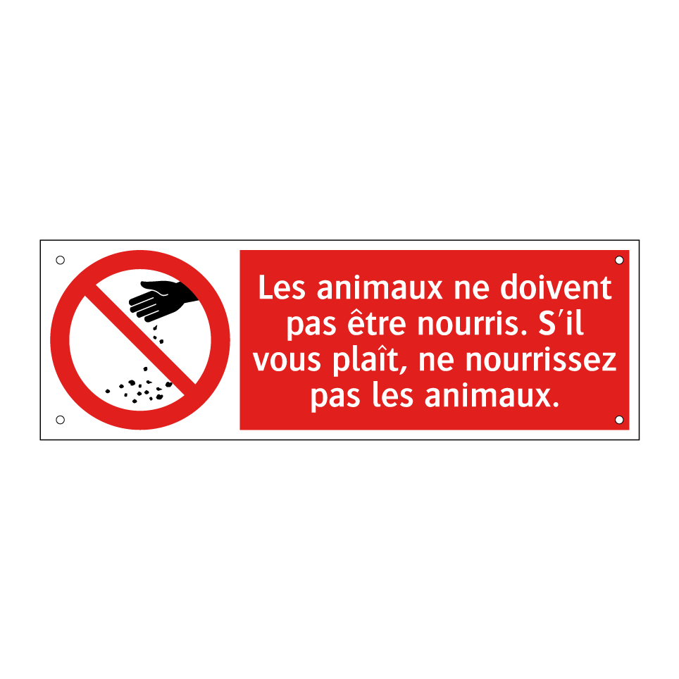Les animaux ne doivent pas être nourris. S'il vous plaît, ne nourrissez pas les animaux.