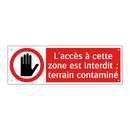 L'accès à cette zone est interdit ; terrain contaminé