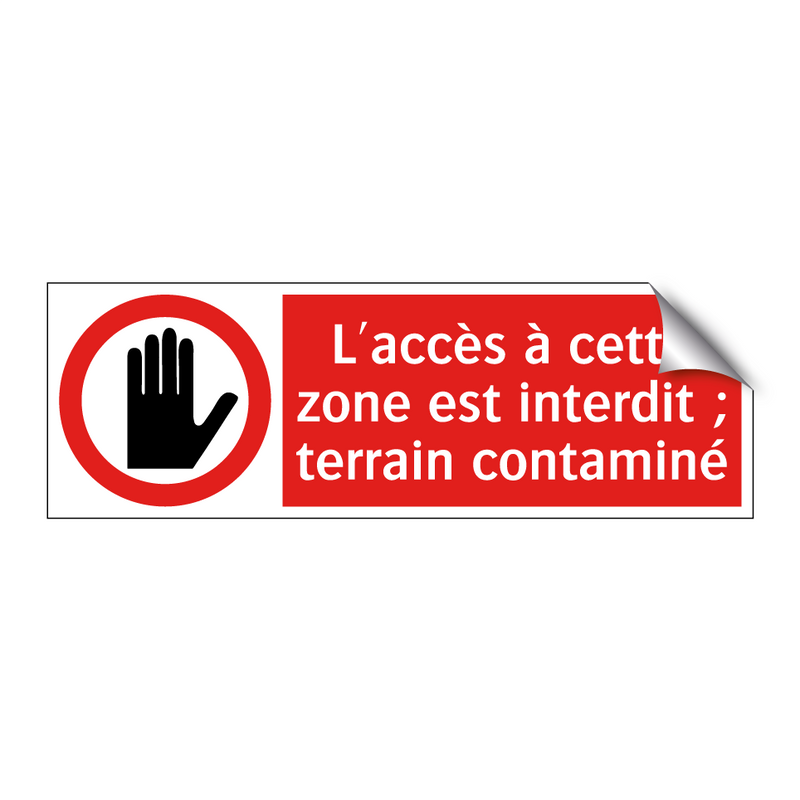 L'accès à cette zone est interdit ; terrain contaminé