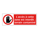 L'accès à cette zone est interdit ; terrain contaminé