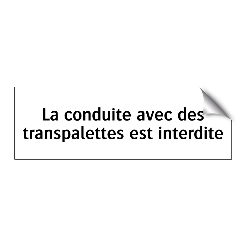 La conduite avec des transpalettes est interdite