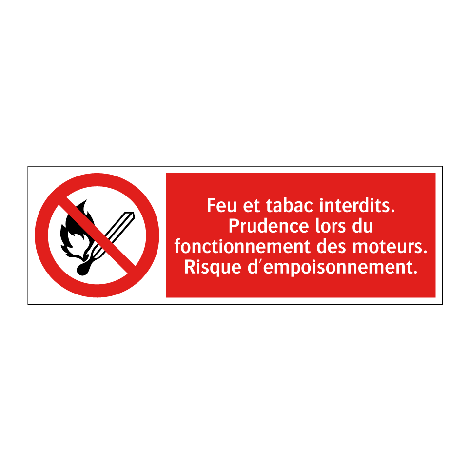 Feu et tabac interdits. Prudence lors du fonctionnement des moteurs. Risque d'empoisonnement.