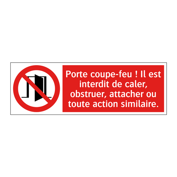 Porte coupe-feu ! Il est interdit de caler, obstruer, attacher ou toute action similaire.
