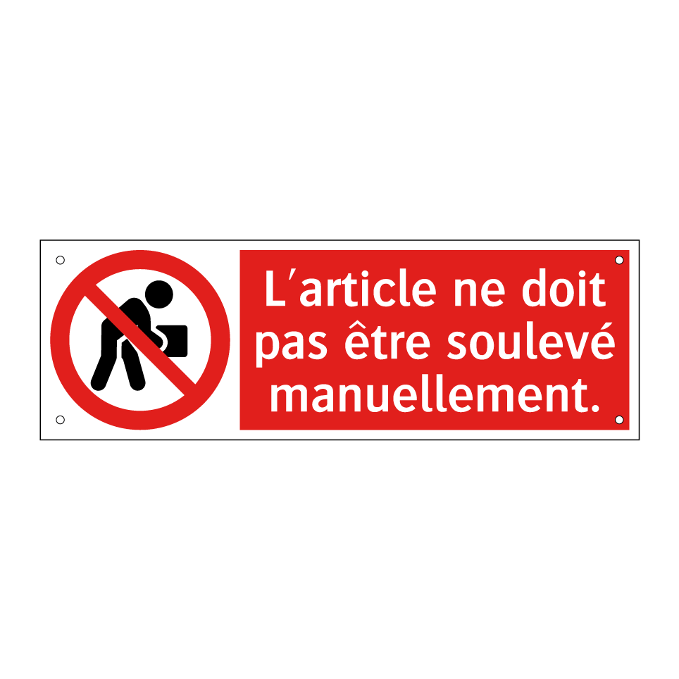 L'article ne doit pas être soulevé manuellement.