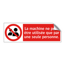 La machine ne peut être utilisée que par une seule personne.