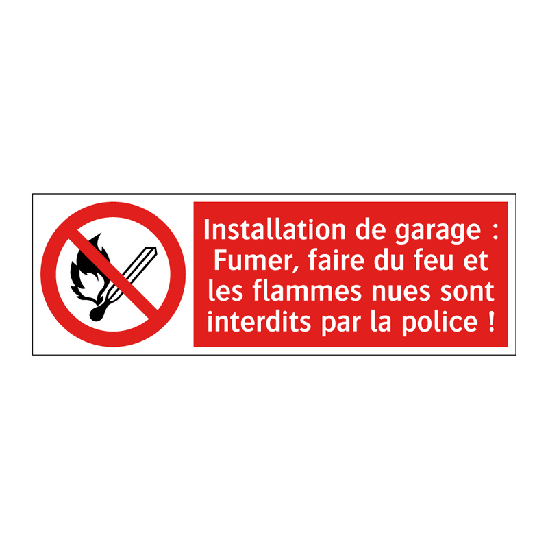 Installation de garage : Fumer, faire du feu et les flammes nues sont interdits par la police !