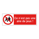 Ce n'est pas une aire de jeux !