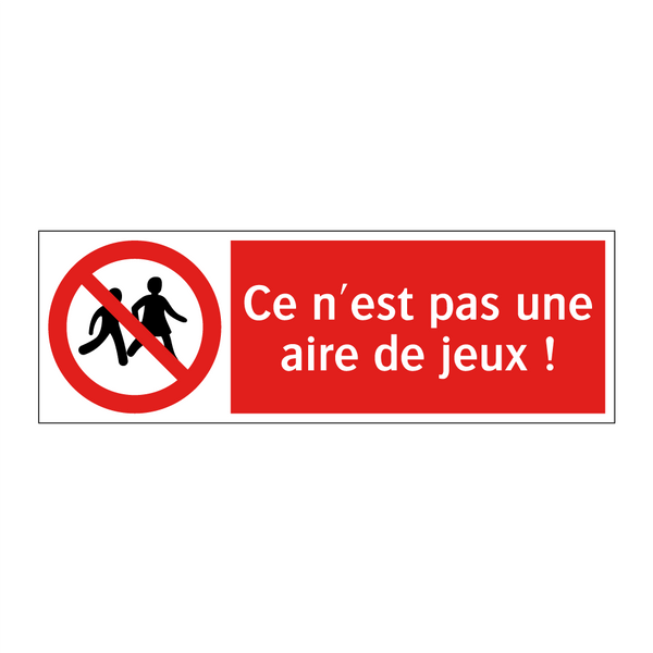 Ce n'est pas une aire de jeux !