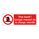 Trop lourd ! Levage manuel de la charge interdit