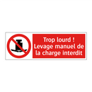 Trop lourd ! Levage manuel de la charge interdit