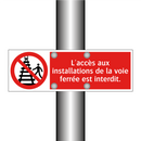 L'accès aux installations de la voie ferrée est interdit.