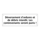 Déversement d'ordures et de débris interdit. Les contrevenants seront punis !