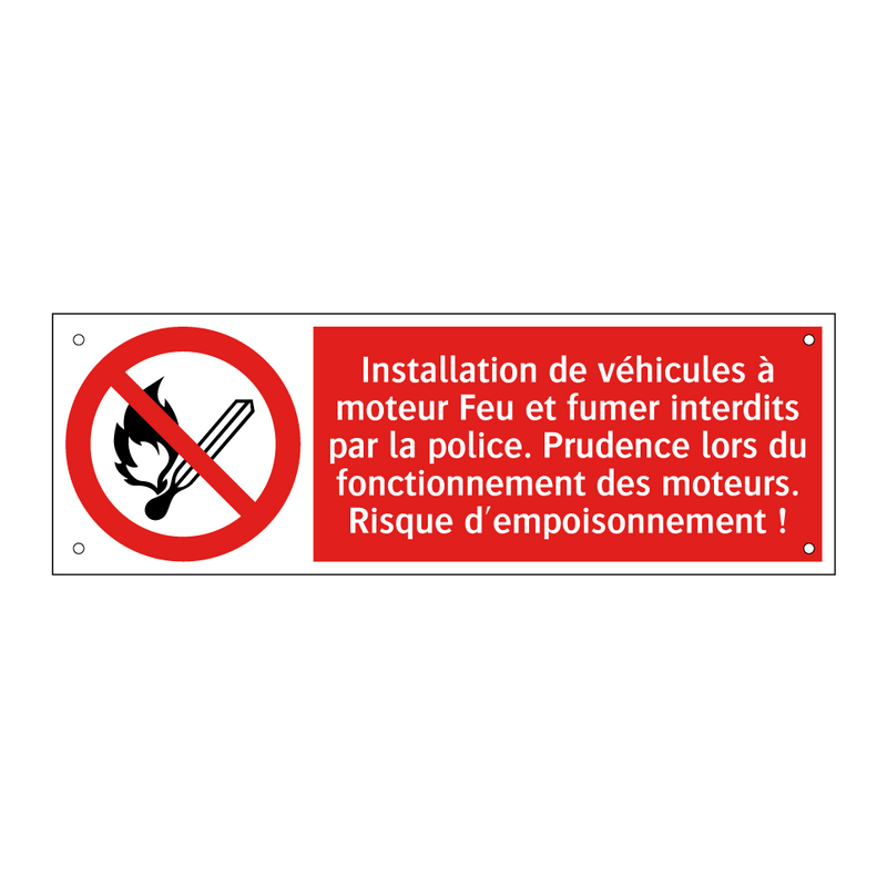 Installation de véhicules à moteur Feu et fumer interdits par la police. Prudence lors du fonctionnement des moteurs. Risque d'empoisonnement !