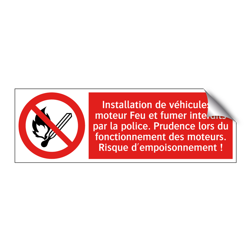 Installation de véhicules à moteur Feu et fumer interdits par la police. Prudence lors du fonctionnement des moteurs. Risque d'empoisonnement !