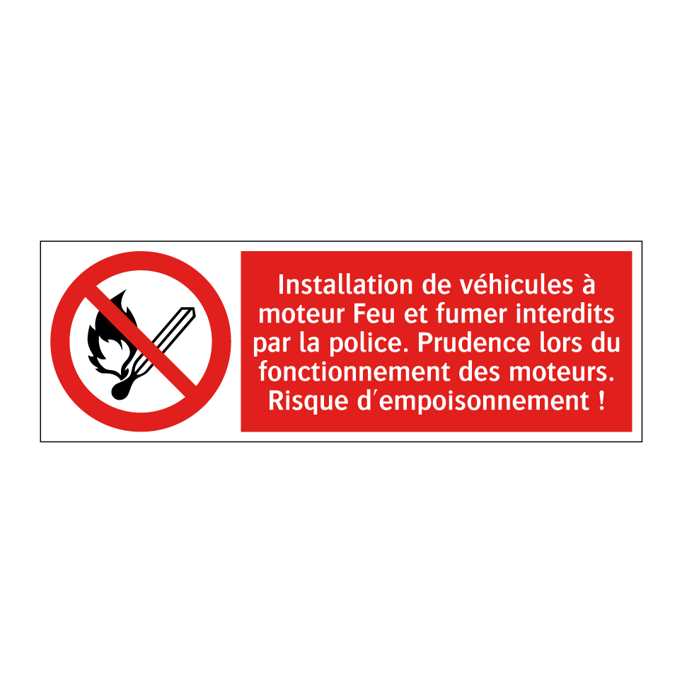 Installation de véhicules à moteur Feu et fumer interdits par la police. Prudence lors du fonctionnement des moteurs. Risque d'empoisonnement !