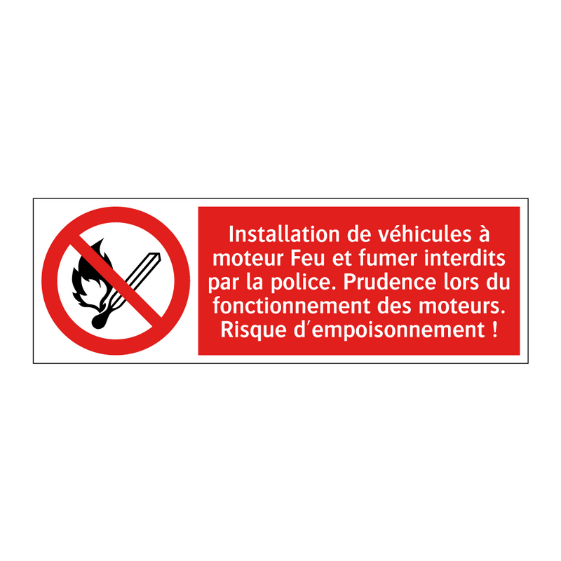 Installation de véhicules à moteur Feu et fumer interdits par la police. Prudence lors du fonctionnement des moteurs. Risque d'empoisonnement !