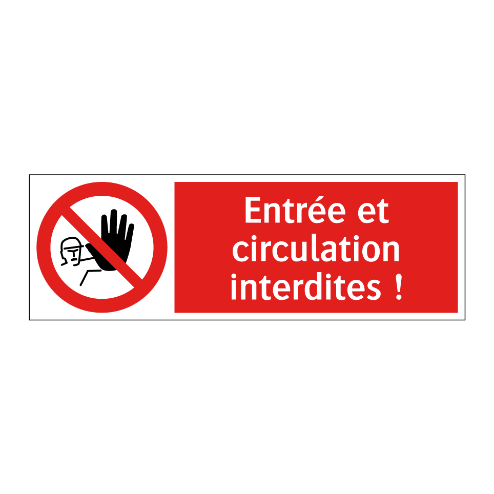 Entrée et circulation interdites !