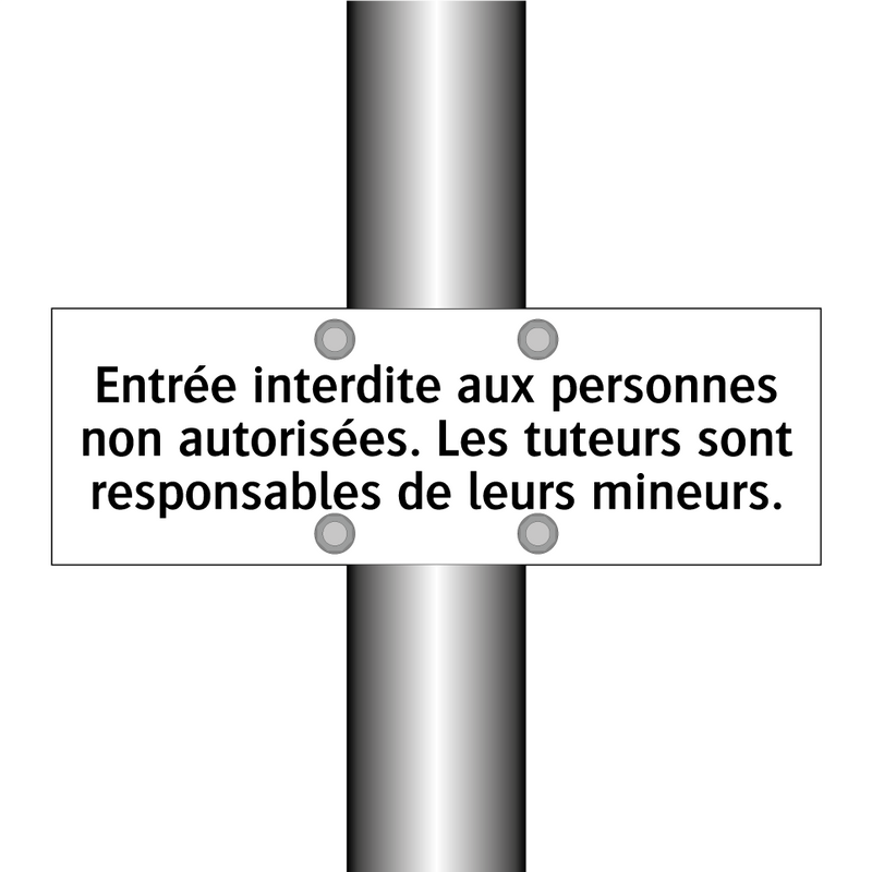 Entrée interdite aux personnes non autorisées. Les tuteurs sont responsables de leurs mineurs.