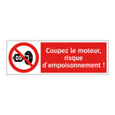 Coupez le moteur, risque d'empoisonnement !