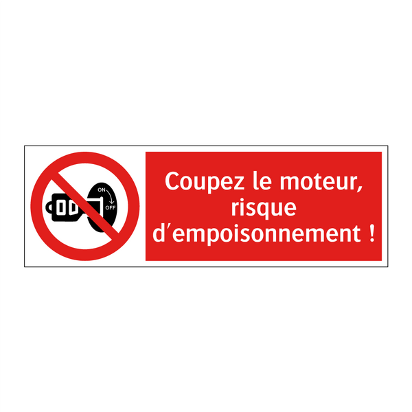 Coupez le moteur, risque d'empoisonnement !