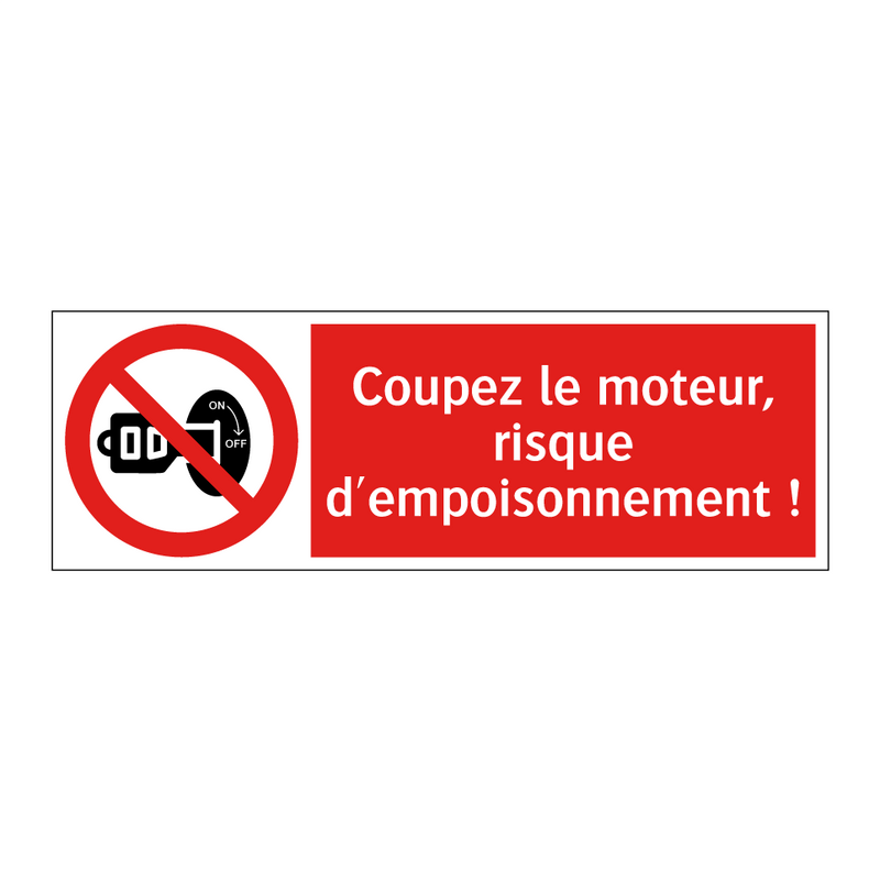 Coupez le moteur, risque d'empoisonnement !