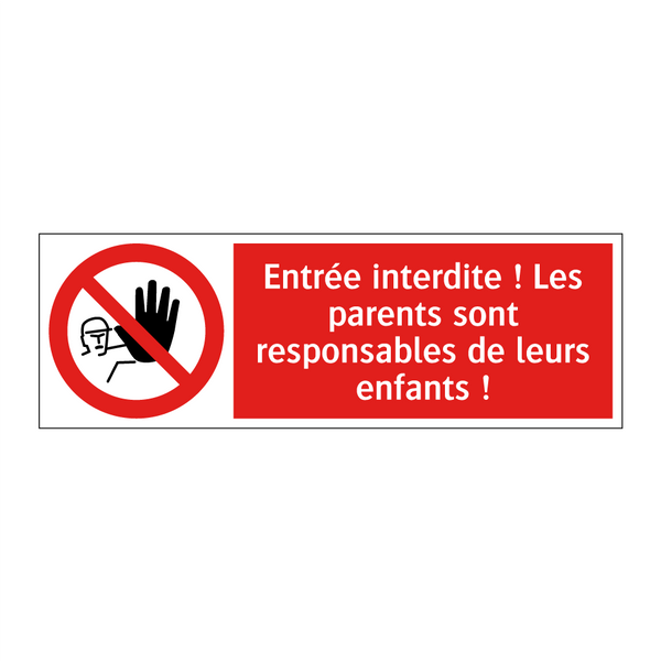 Entrée interdite ! Les parents sont responsables de leurs enfants !