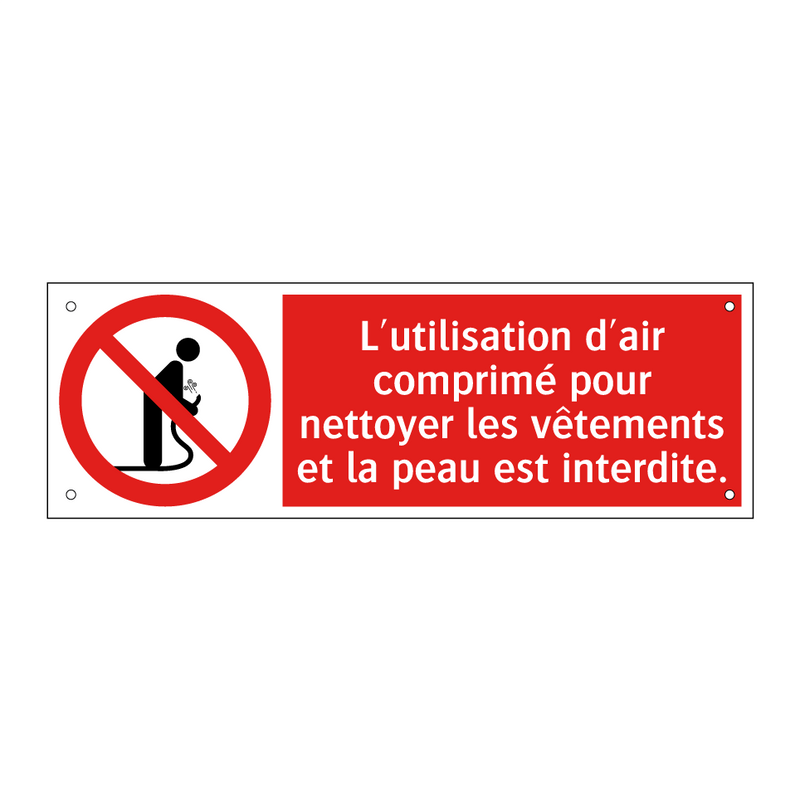 L'utilisation d'air comprimé pour nettoyer les vêtements et la peau est interdite.