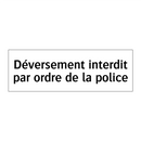 Déversement interdit par ordre de la police