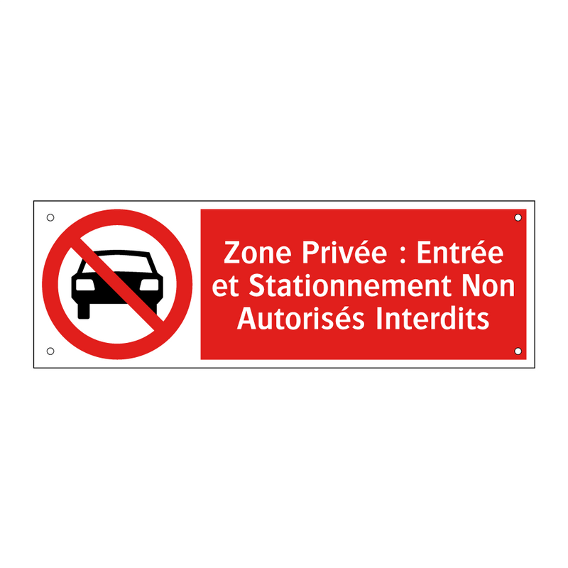 Zone Privée : Entrée et Stationnement Non Autorisés Interdits