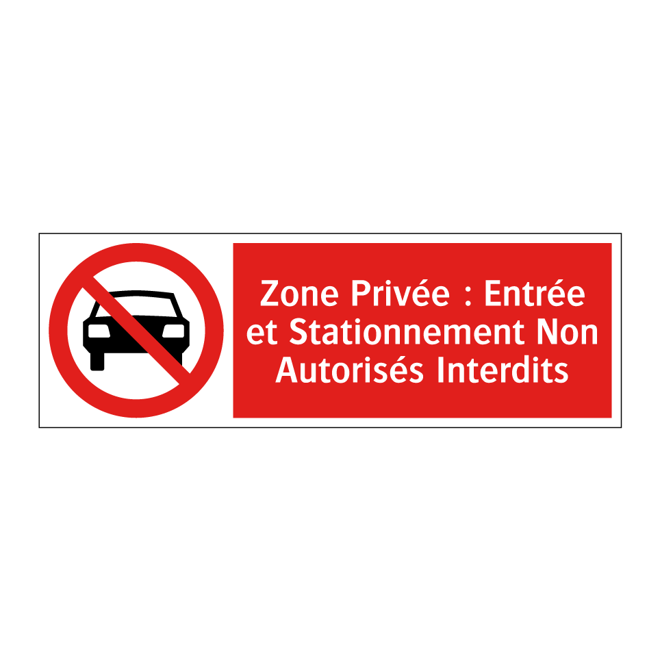 Zone Privée : Entrée et Stationnement Non Autorisés Interdits