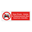 Zone Privée : Entrée et Stationnement Non Autorisés Interdits