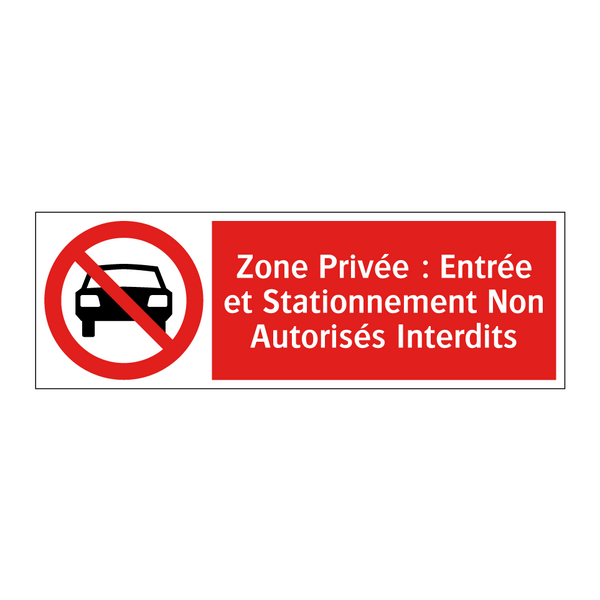 Zone Privée : Entrée et Stationnement Non Autorisés Interdits
