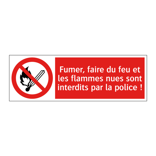 Fumer, faire du feu et les flammes nues sont interdits par la police !