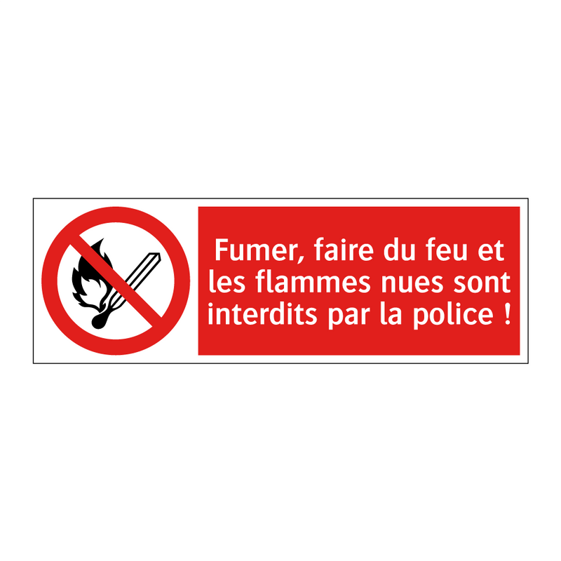 Fumer, faire du feu et les flammes nues sont interdits par la police !