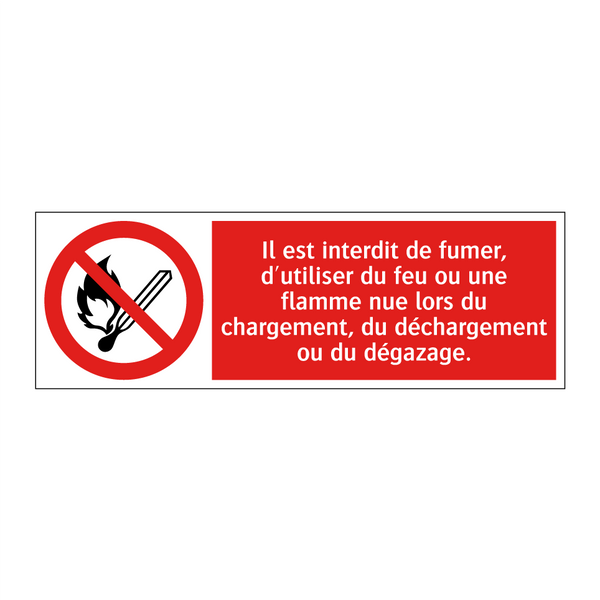 Il est interdit de fumer, d'utiliser du feu ou une flamme nue lors du chargement, du déchargement ou du dégazage.