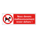 Nous devons malheureusement rester dehors !
