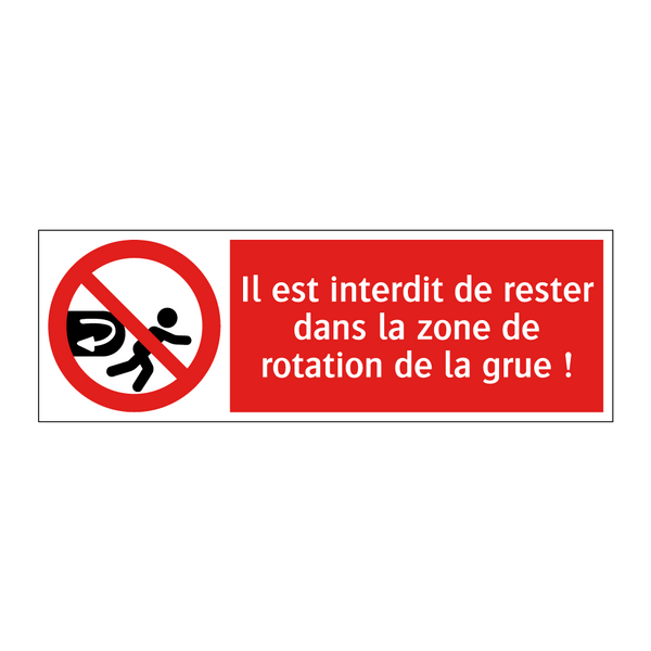 Il est interdit de rester dans la zone de rotation de la grue !